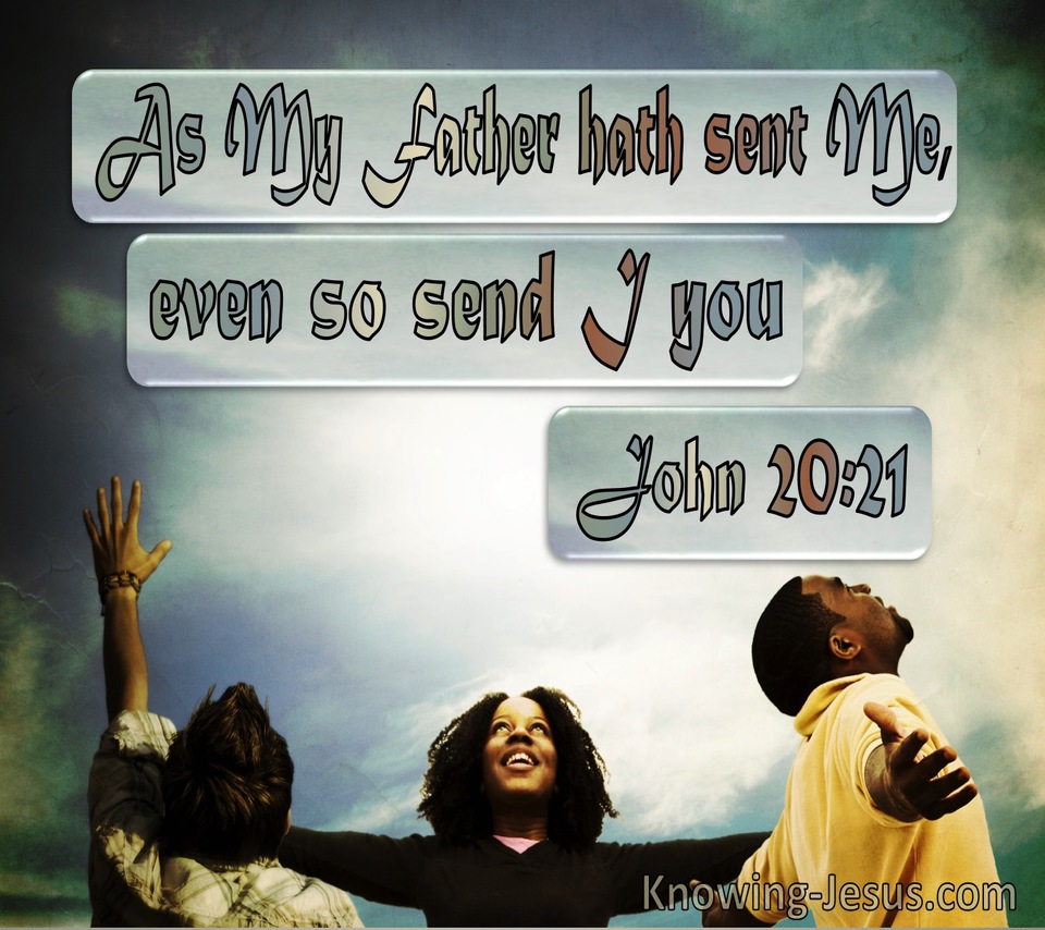 John 20:21 As My Father Hath Sent Me Even So Send I You (utmost)10:26
